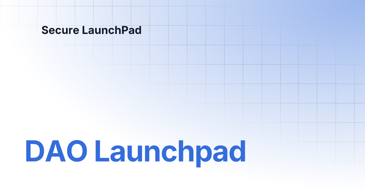 DAO Launchpad | Secure LaunchPad